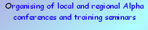 Organising of local and regional Alpha conferences and training seminars